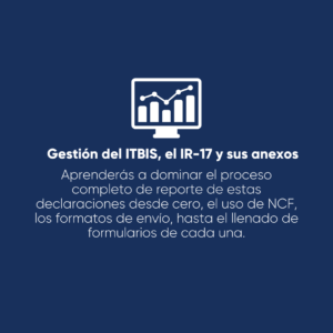 Gestión de la declaración del ITBIS, IR-17 y todos sus anexos