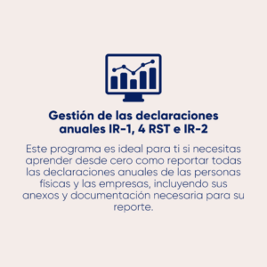 Gestión de declaraciones anuales IR-1, IR-2, RST