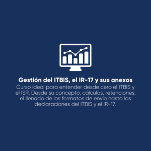 Gestión de la declaración del ITBIS, IR-17 y todos sus anexos