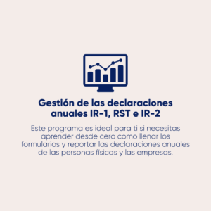 Gestión de declaraciones anuales IR-1, IR-2, RST